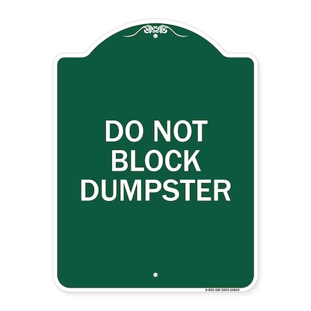 Designer Series Sign-Do Not Block Dumpster, Green & White Aluminum Architectural Sign